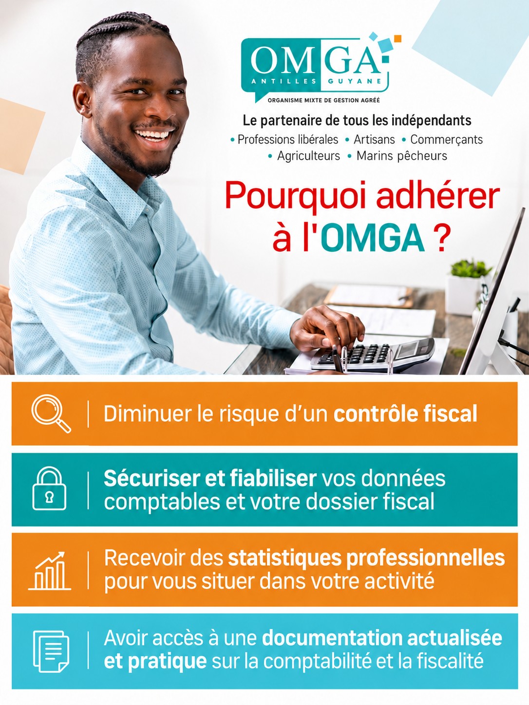 OMGA Antilles Guyane - Pourquoi adhérer à l'OMGA ? Diminuer le risque d'un contrôle fiscal, sécuriser vos données comptables, recevoir des statistiques professionnelles, accéder à une documentation actualisée